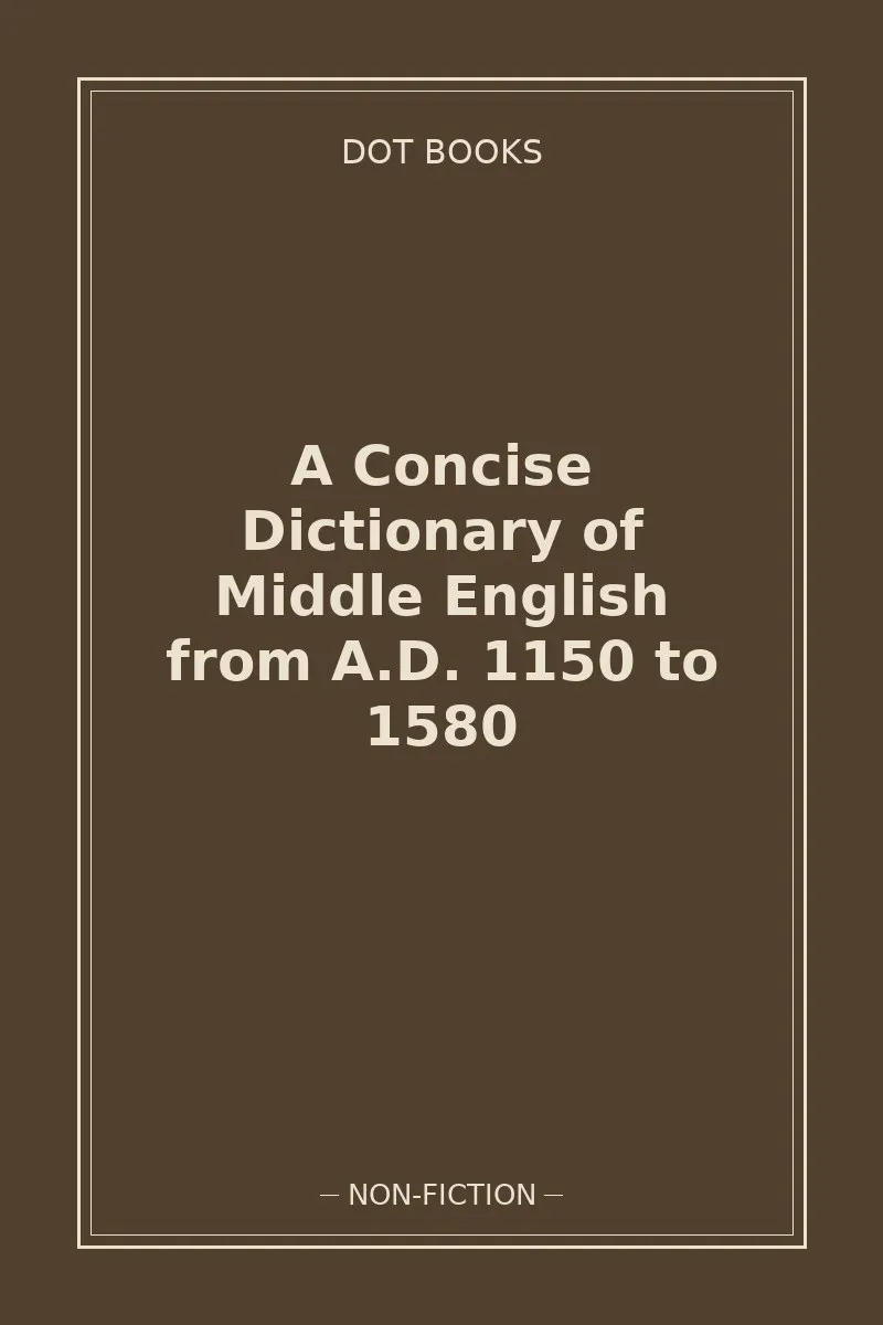 A Concise Dictionary of Middle English from A.D. 1150 to 1580 — book cover