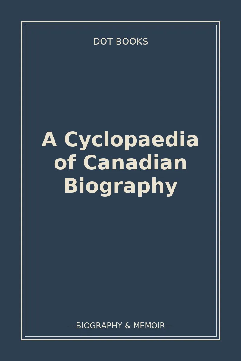 A Cyclopaedia of Canadian Biography — book cover