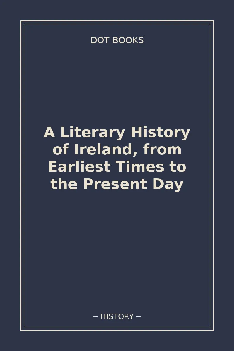 A Literary History of Ireland, from Earliest Times to the Present Day — book cover