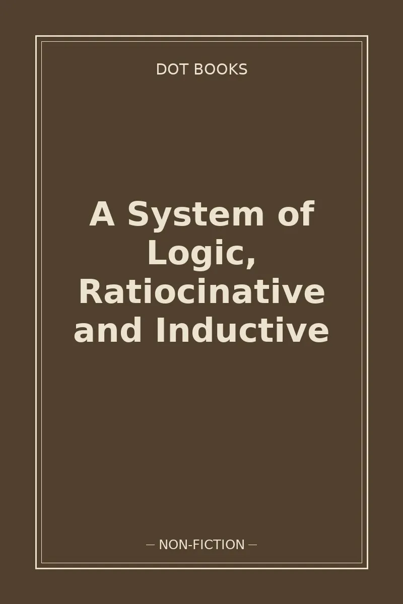 A System of Logic, Ratiocinative and Inductive — book cover