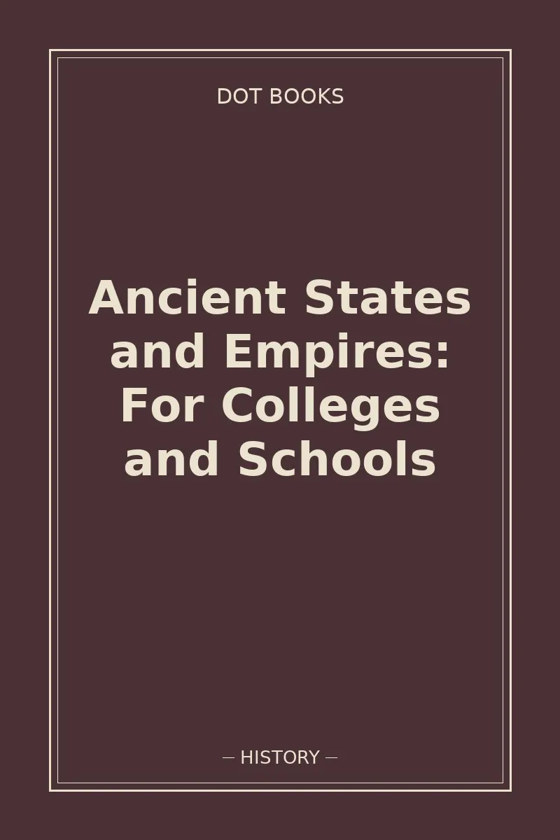 Ancient States and Empires: For Colleges and Schools — book cover
