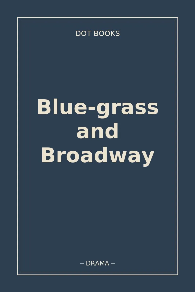 Blue-grass and Broadway — book cover