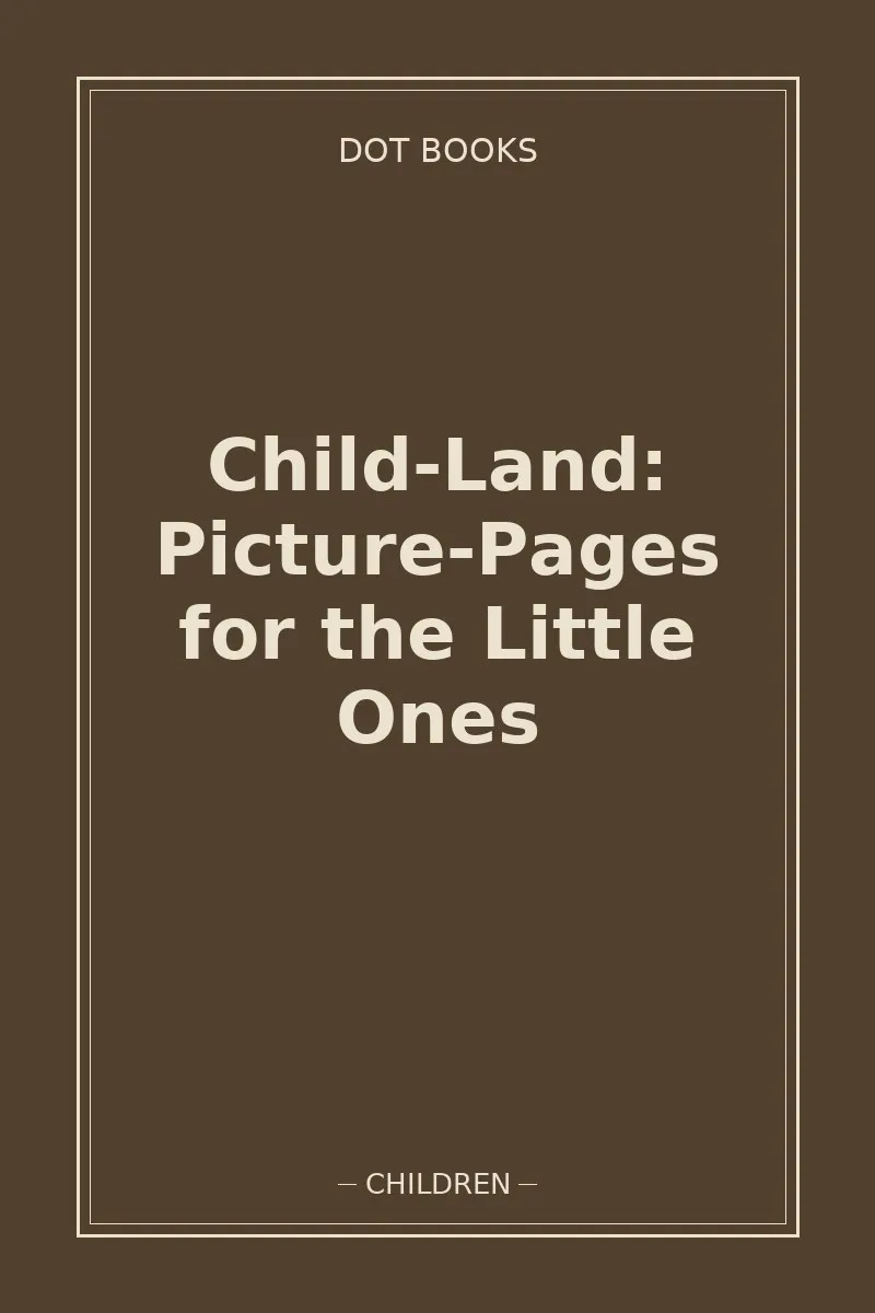 Child-Land: Picture-Pages for the Little Ones — book cover