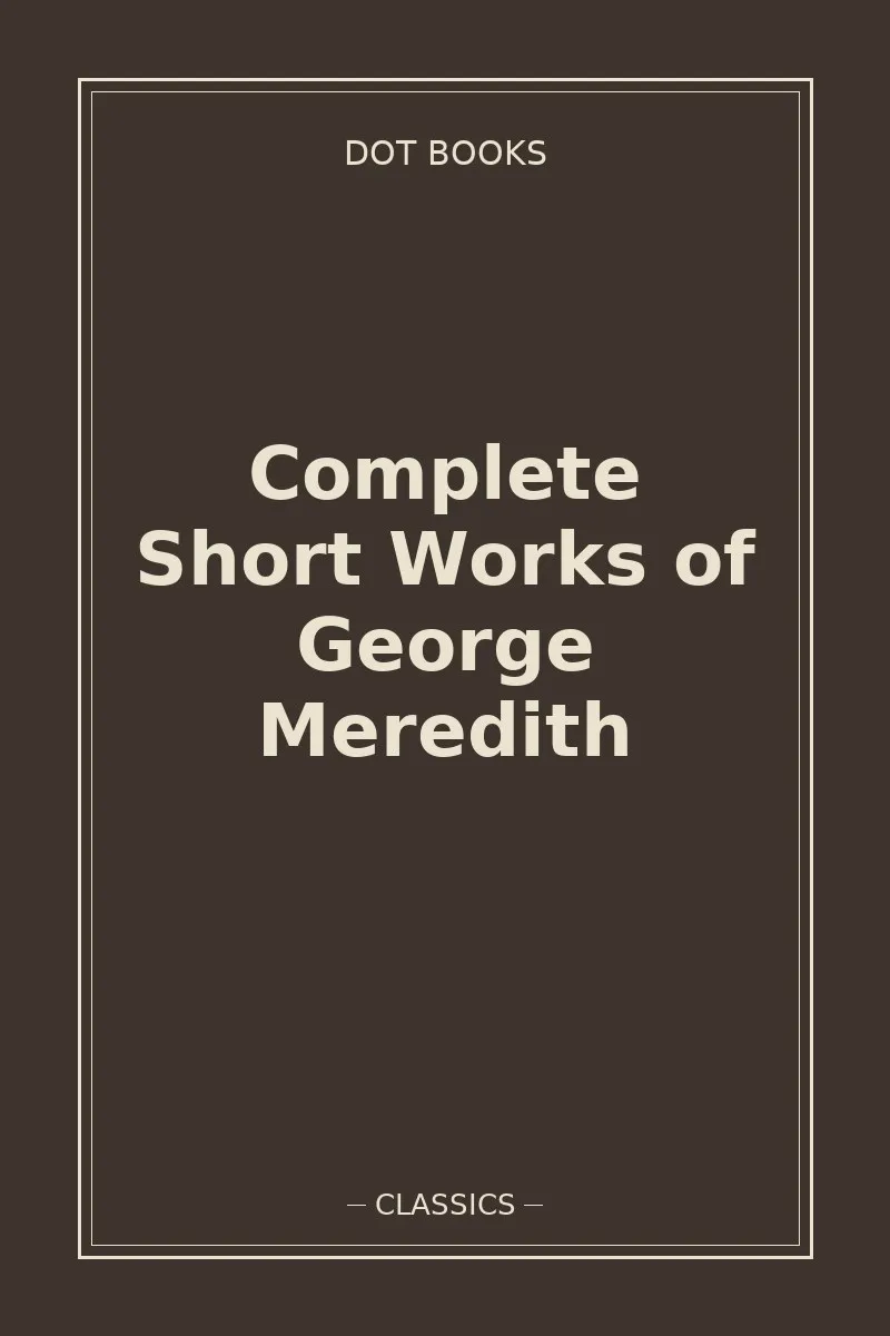 Complete Short Works of George Meredith — book cover