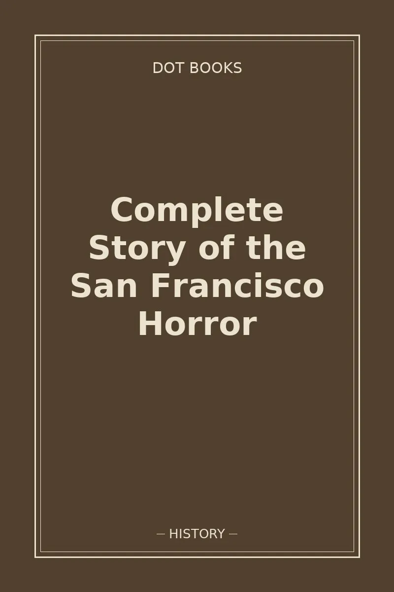 Complete Story of the San Francisco Horror — book cover