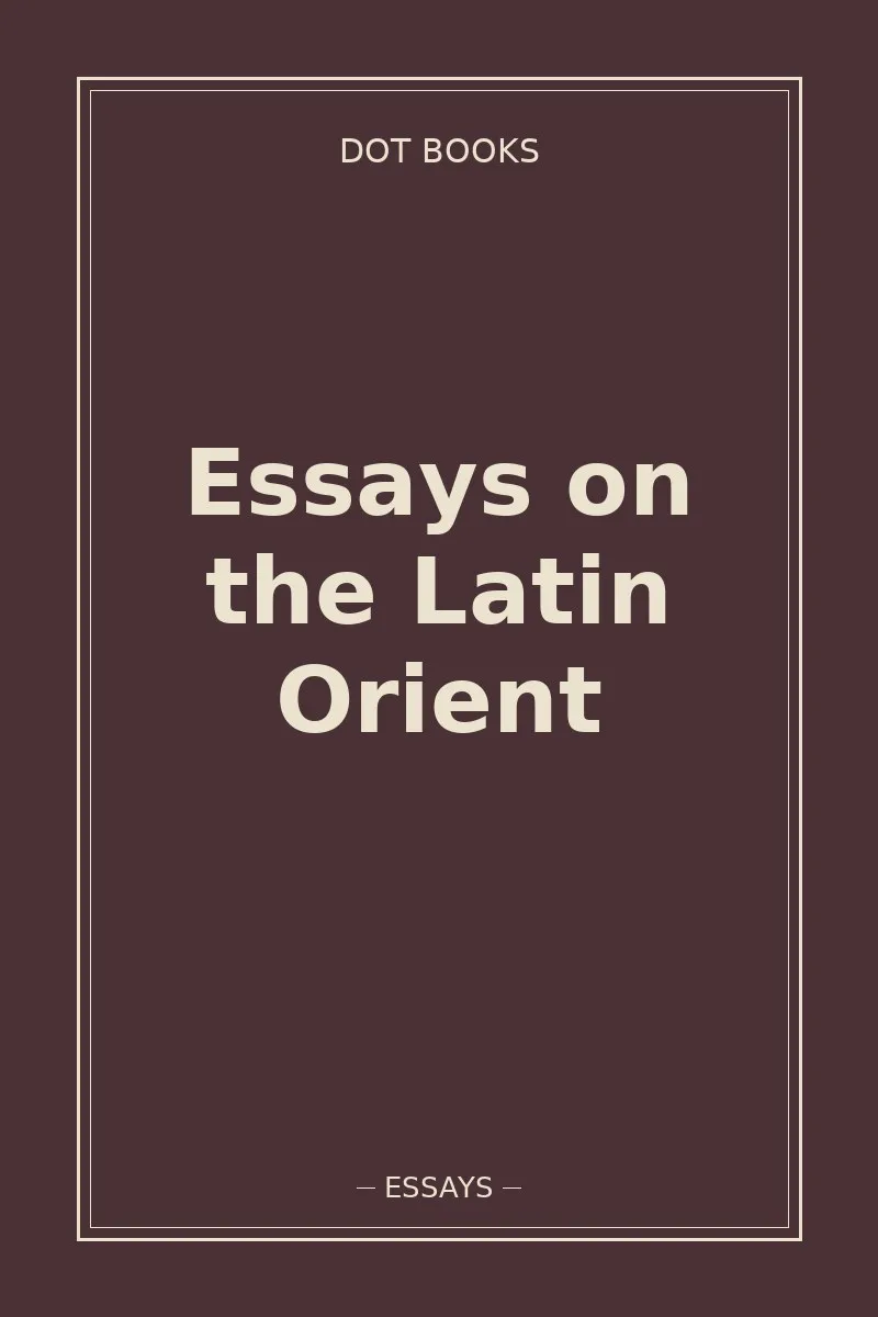 Essays on the Latin Orient — book cover
