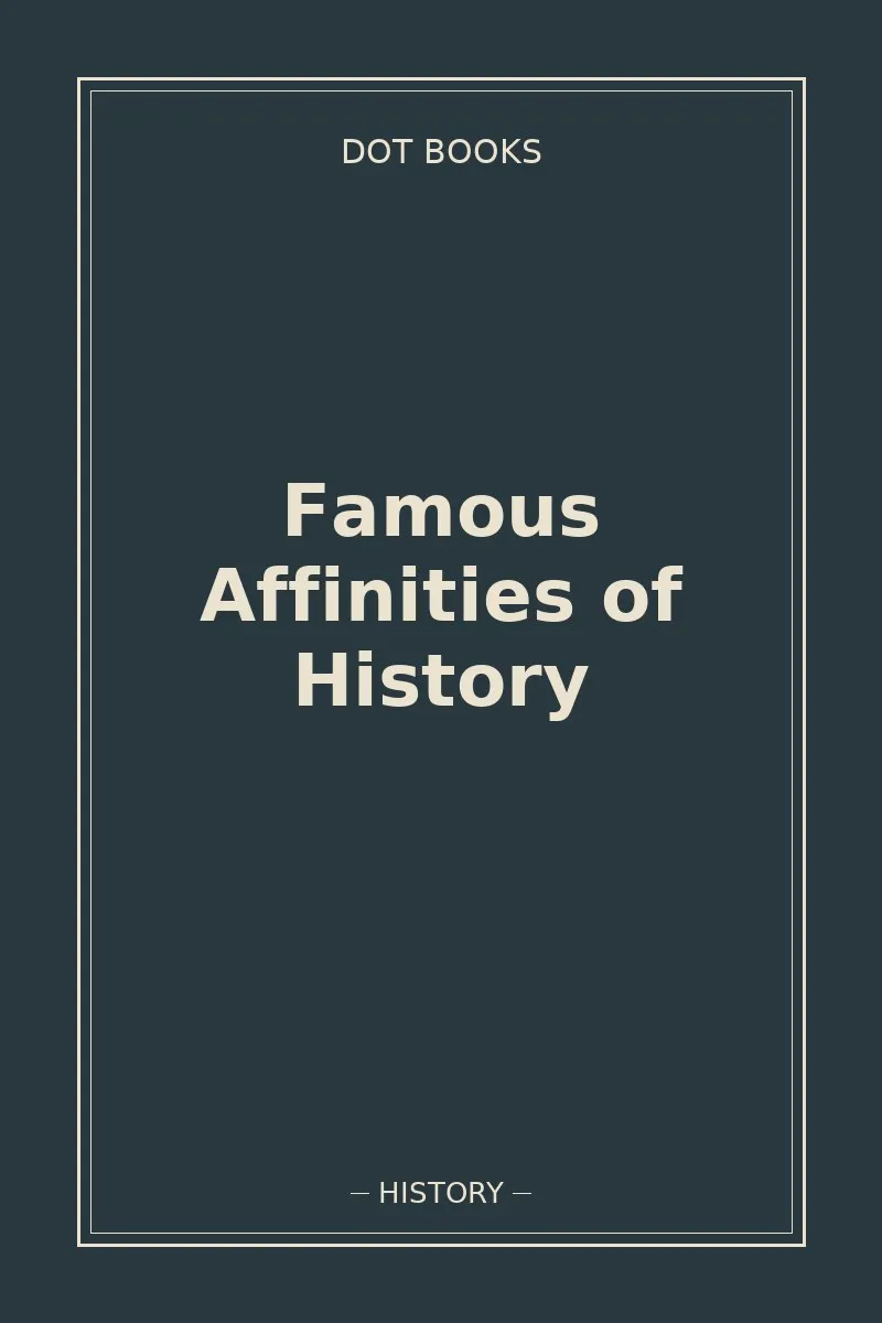 Famous Affinities of History — book cover