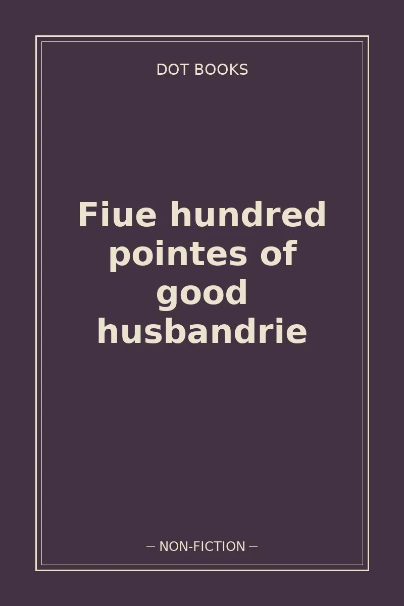 Fiue hundred pointes of good husbandrie — book cover