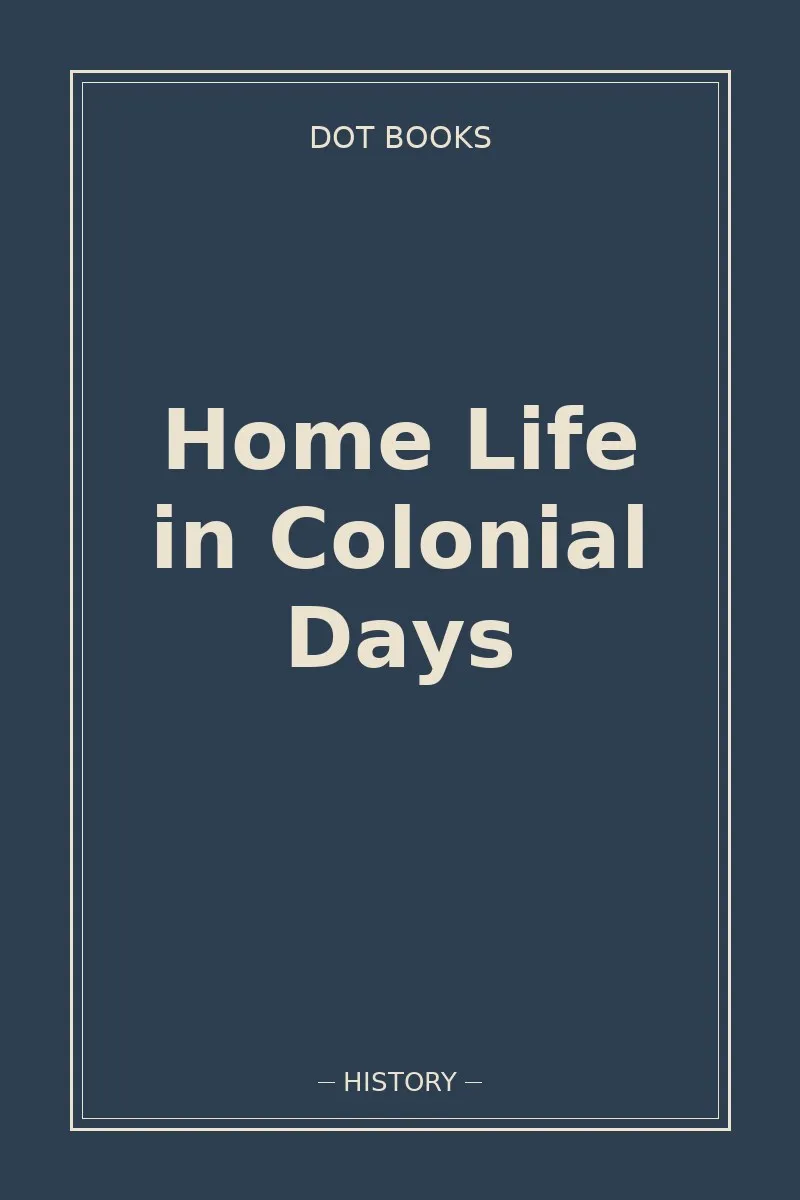 Home Life in Colonial Days — book cover