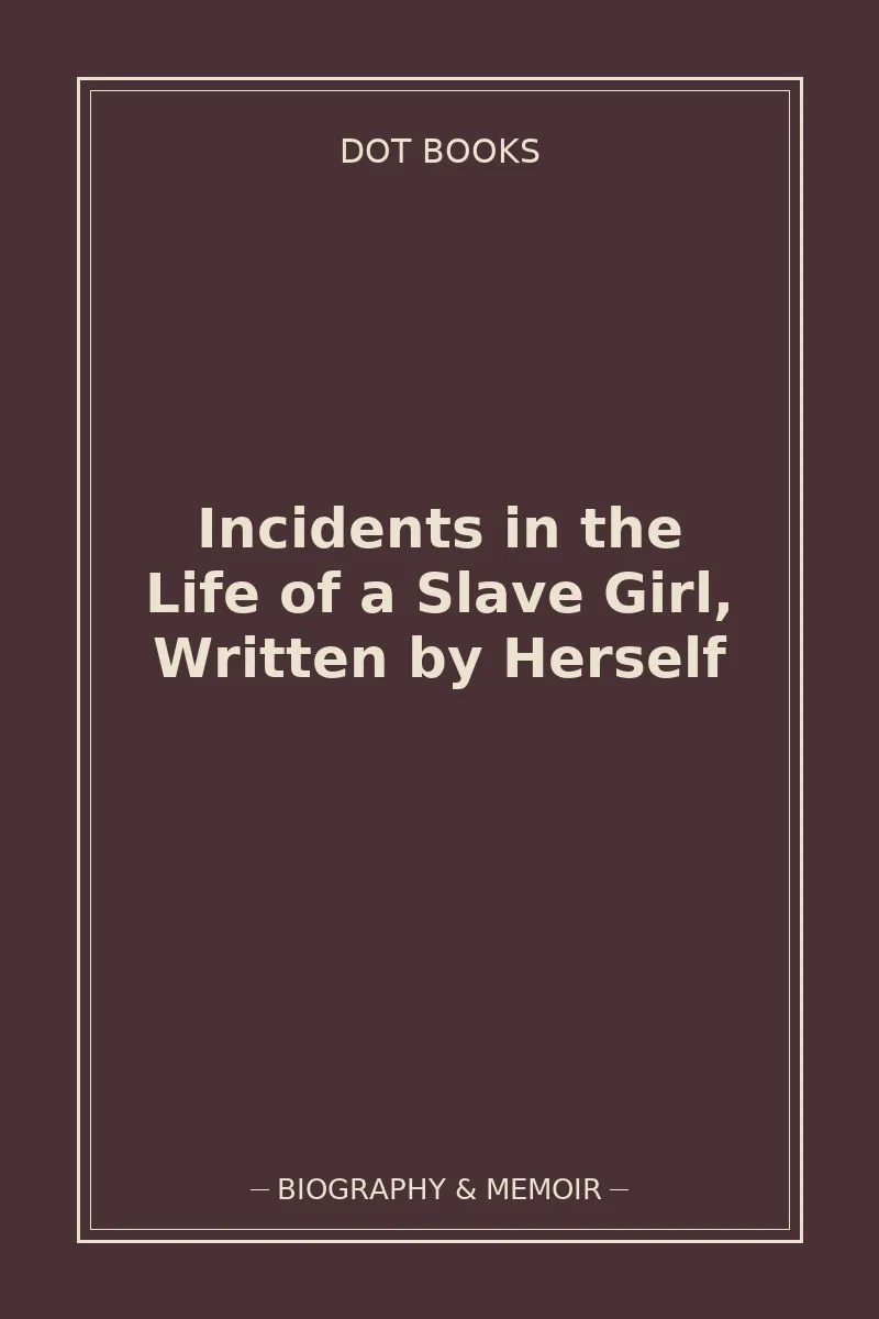Incidents in the Life of a Slave Girl, Written by Herself — book cover