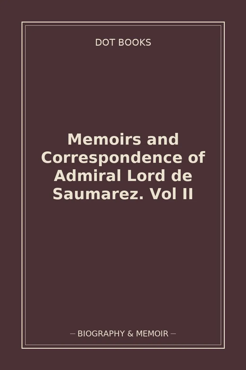 Memoirs and Correspondence of Admiral Lord de Saumarez. Vol II — book cover