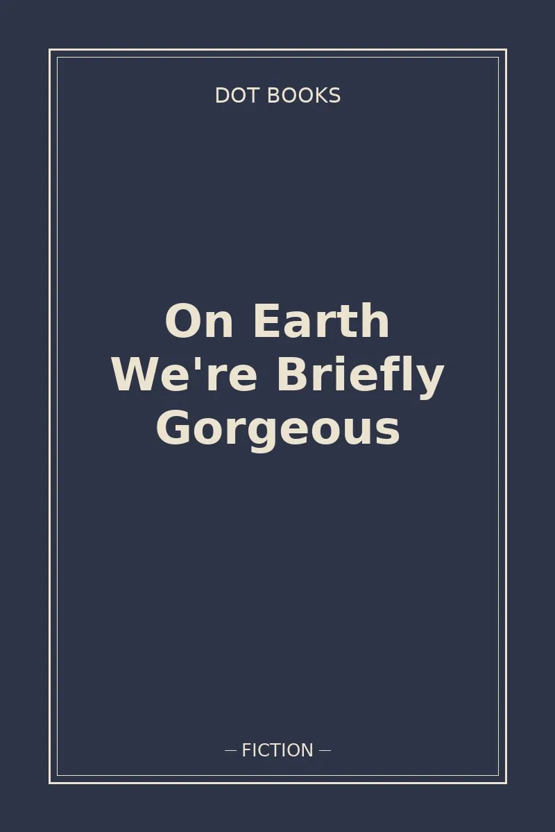 On Earth We're Briefly Gorgeous — book cover