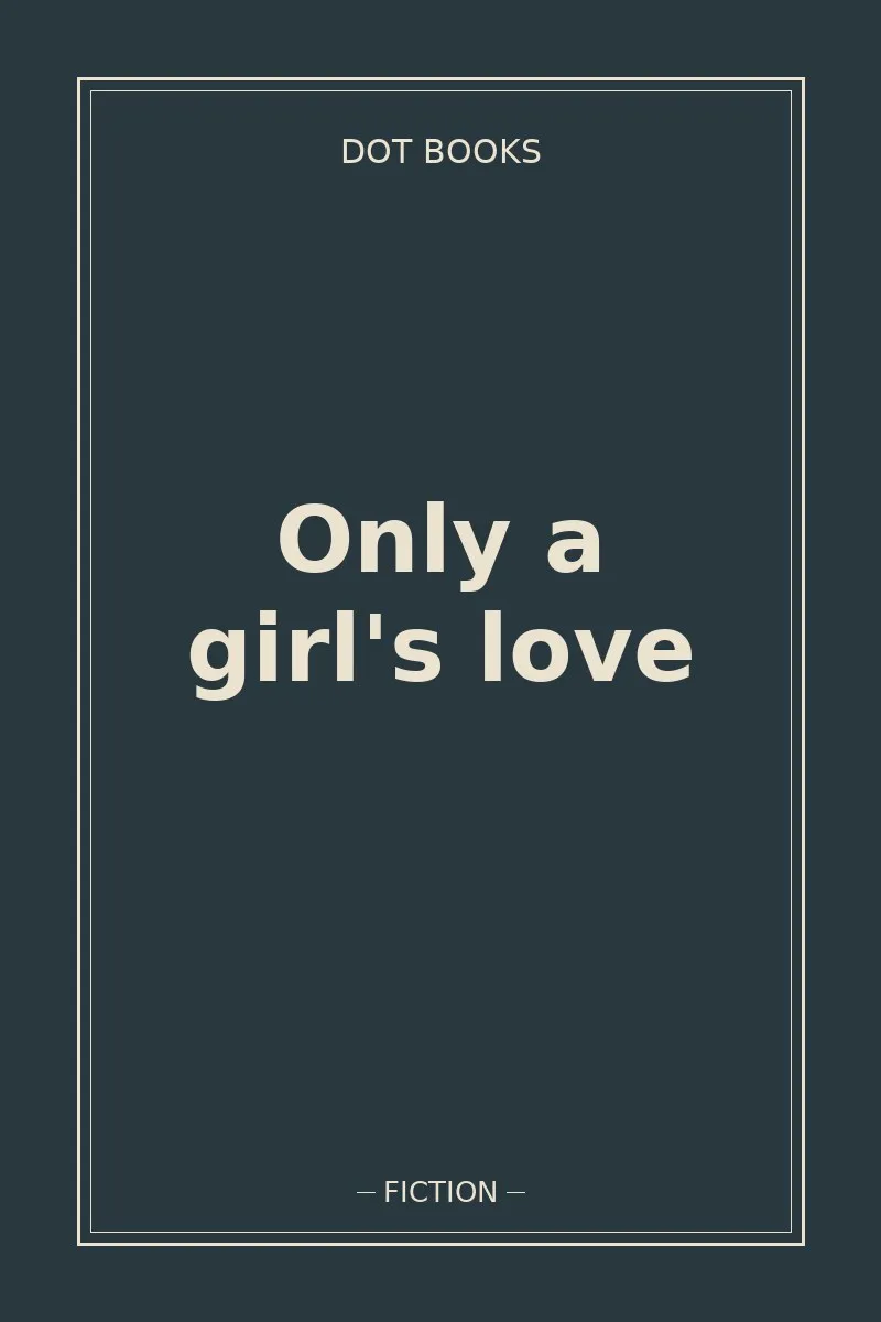 Only a girl's love — book cover