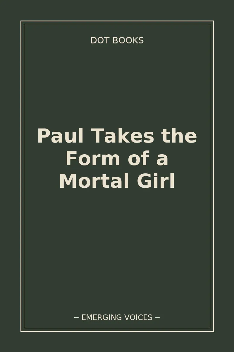 Paul Takes the Form of a Mortal Girl — book cover