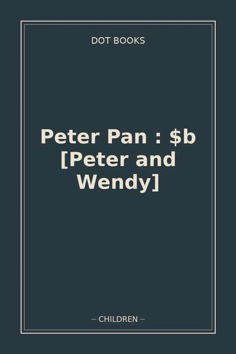 Peter Pan : $b [Peter and Wendy] — book cover