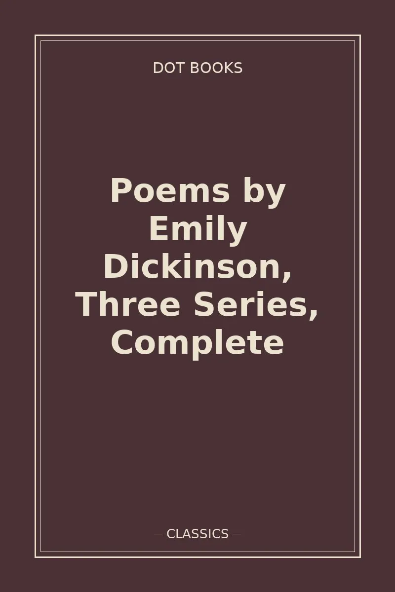 Poems by Emily Dickinson, Three Series, Complete — book cover