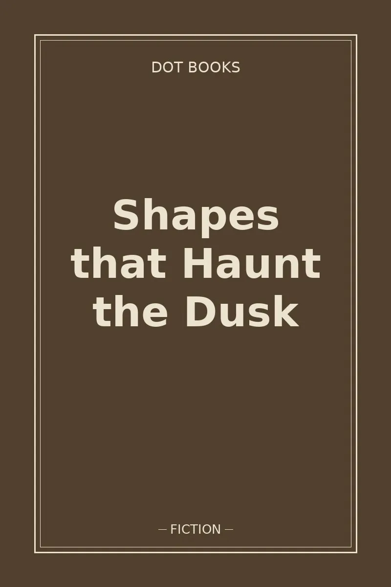 Shapes that Haunt the Dusk — book cover