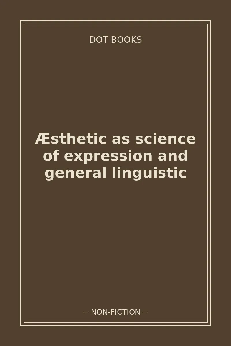 Æsthetic as science of expression and general linguistic — book cover
