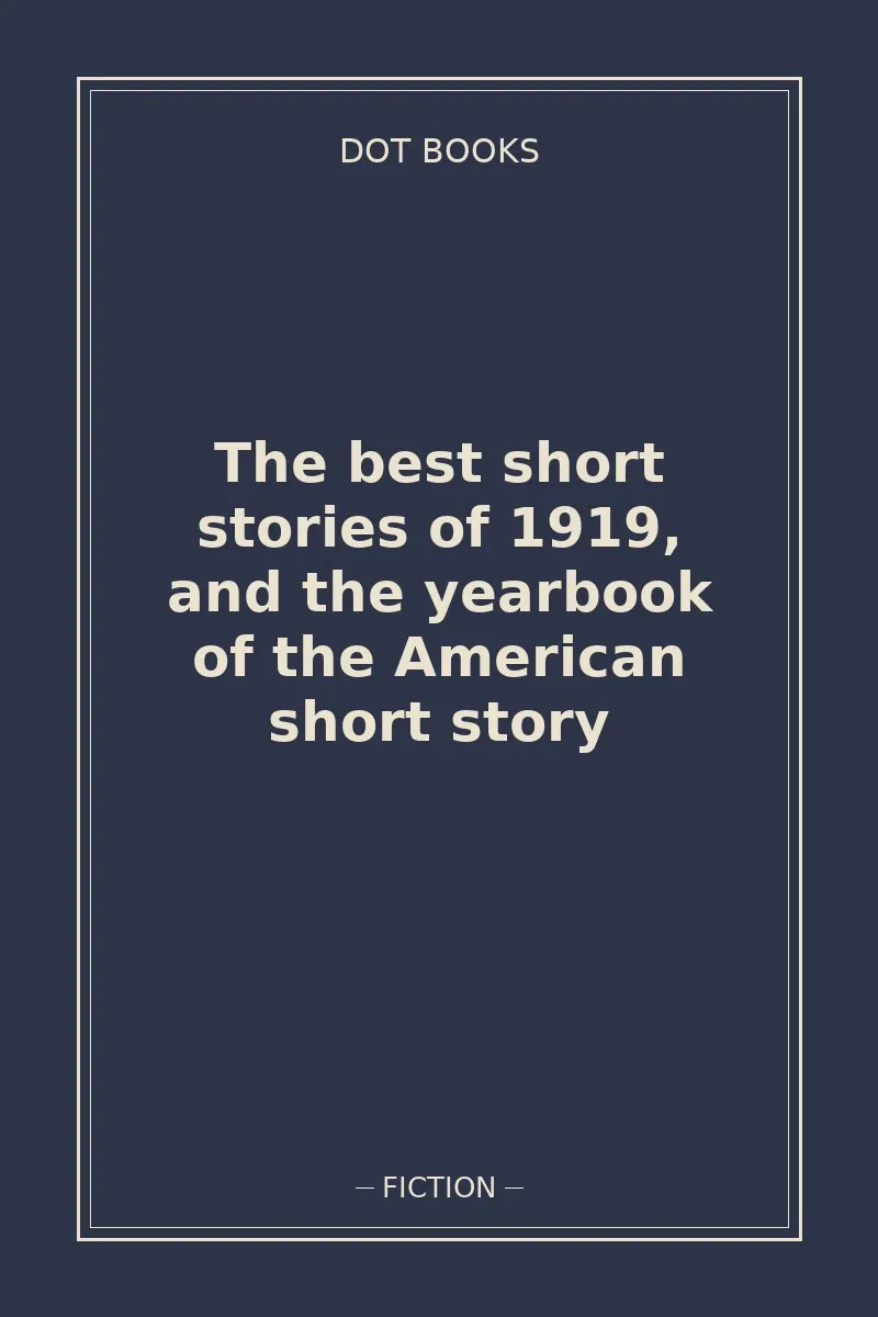 The best short stories of 1919, and the yearbook of the American short story — book cover