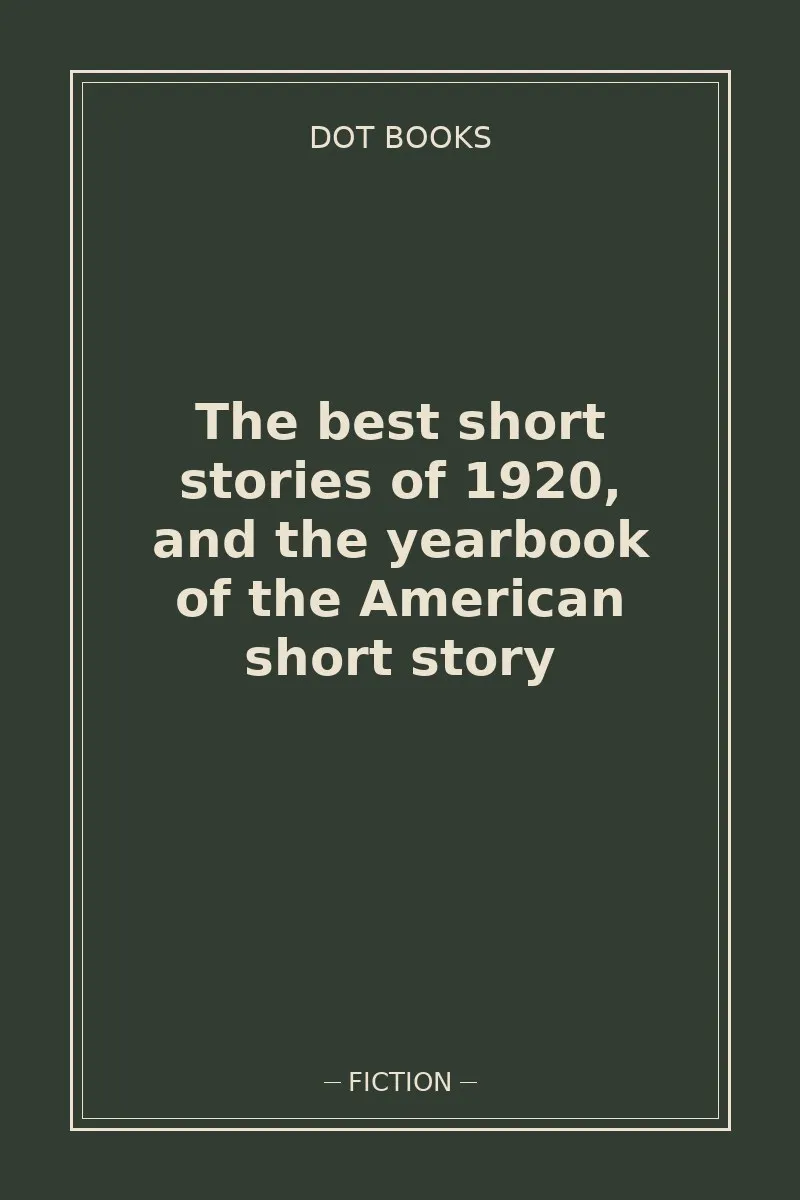The best short stories of 1920, and the yearbook of the American short story — book cover