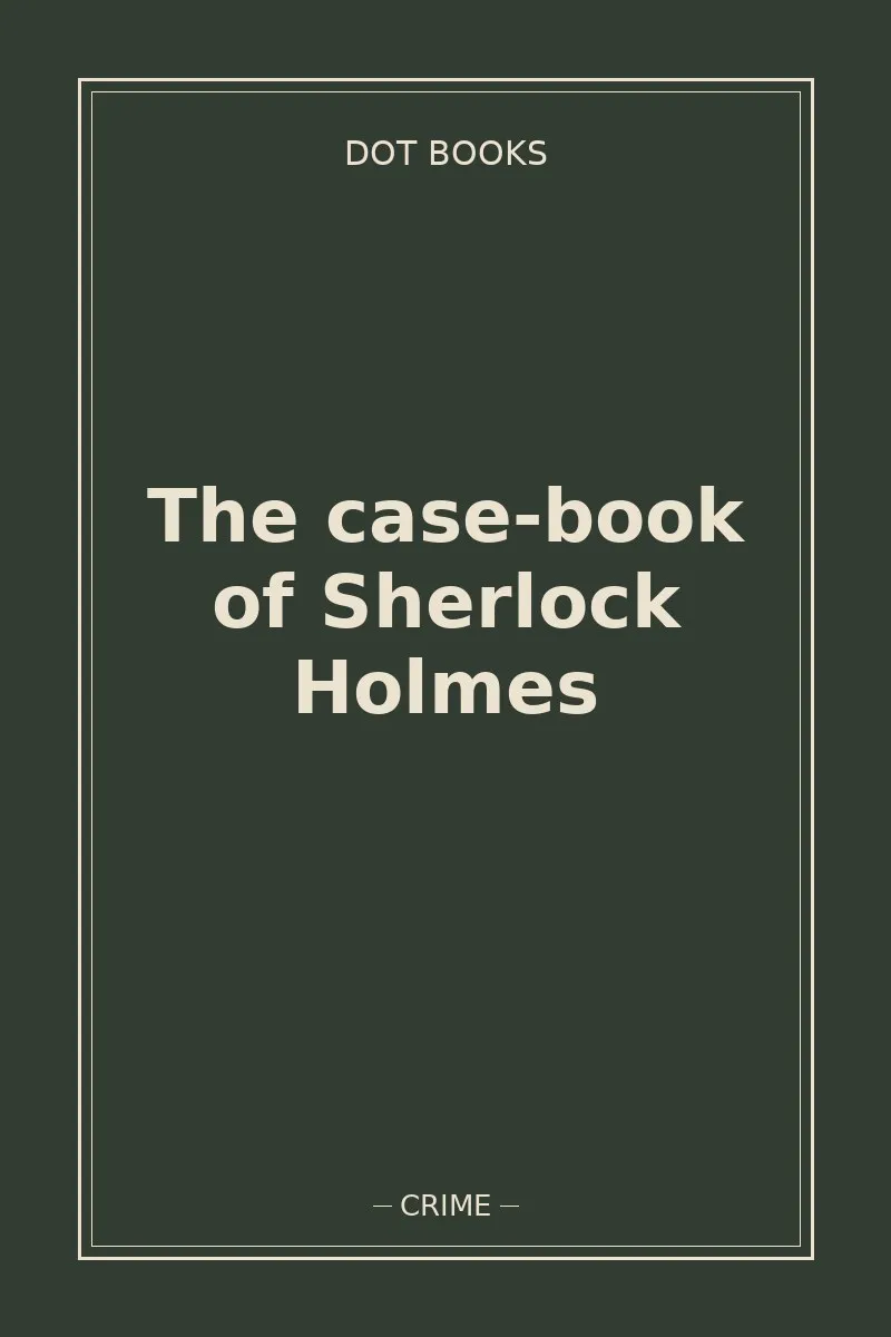 The case-book of Sherlock Holmes — book cover