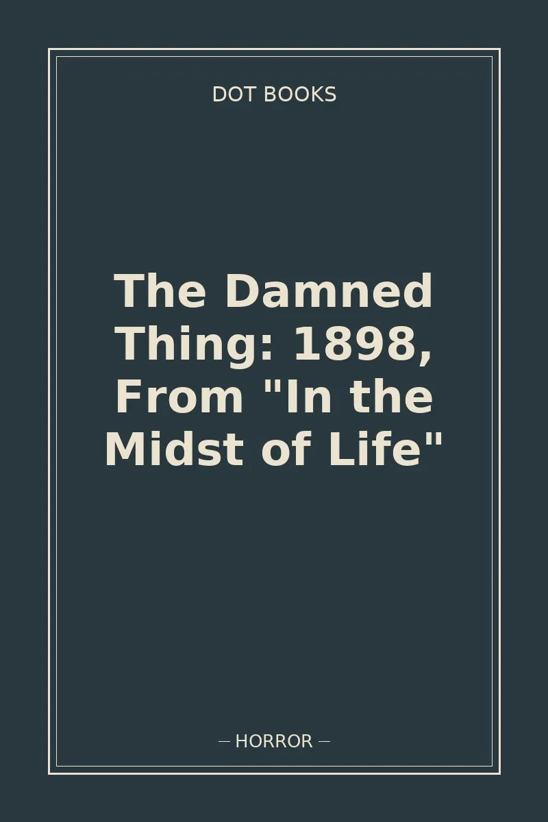 The Damned Thing: 1898, From "In the Midst of Life" — book cover