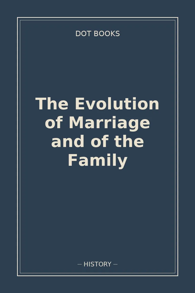 The Evolution of Marriage and of the Family — book cover