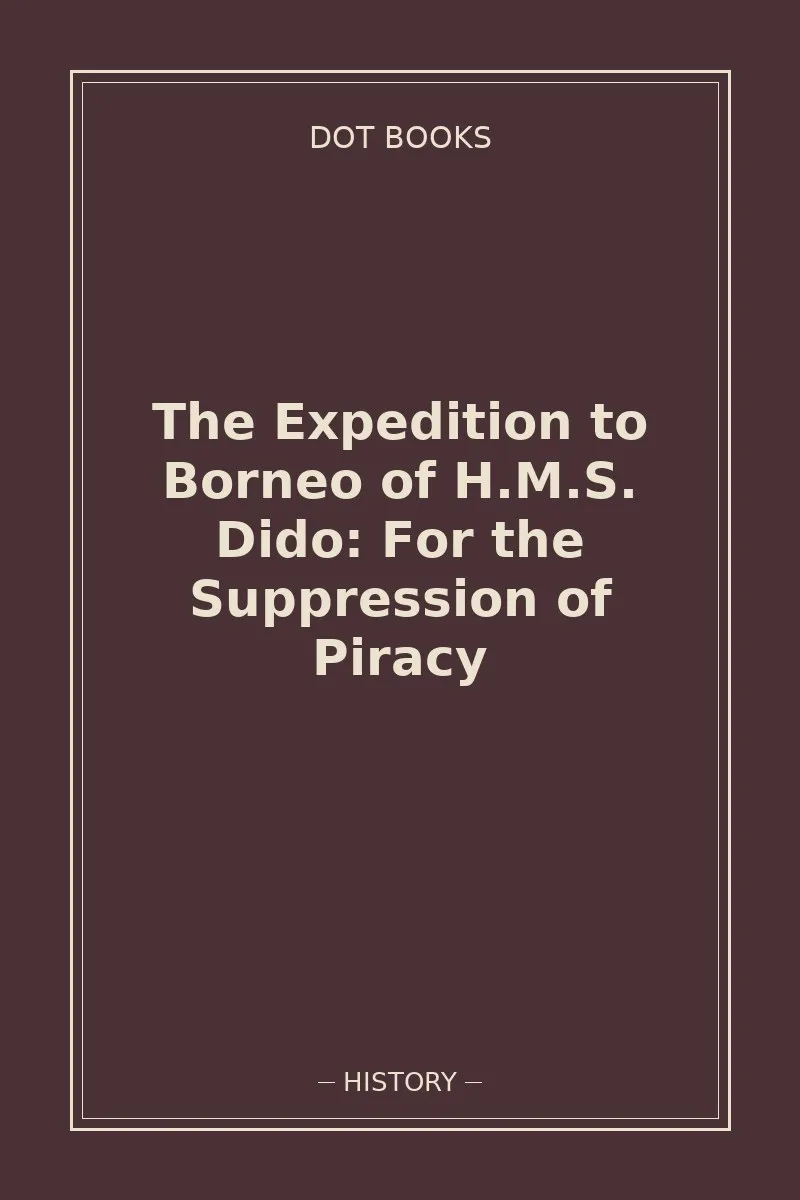The Expedition to Borneo of H.M.S. Dido: For the Suppression of Piracy — book cover