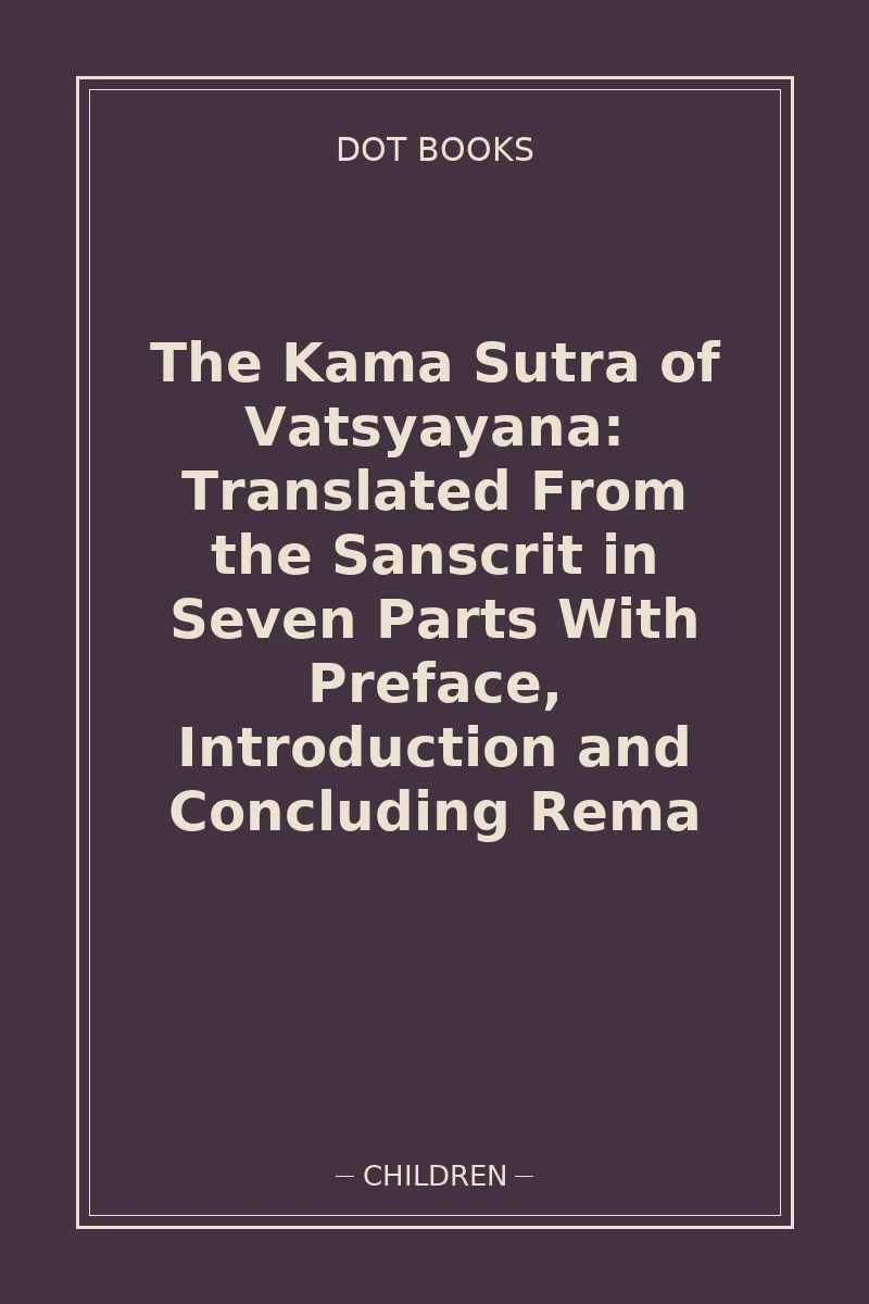 The Kama Sutra of Vatsyayana: Translated From the Sanscrit in Seven Parts With Preface, Introduction and Concluding Rema — book cover