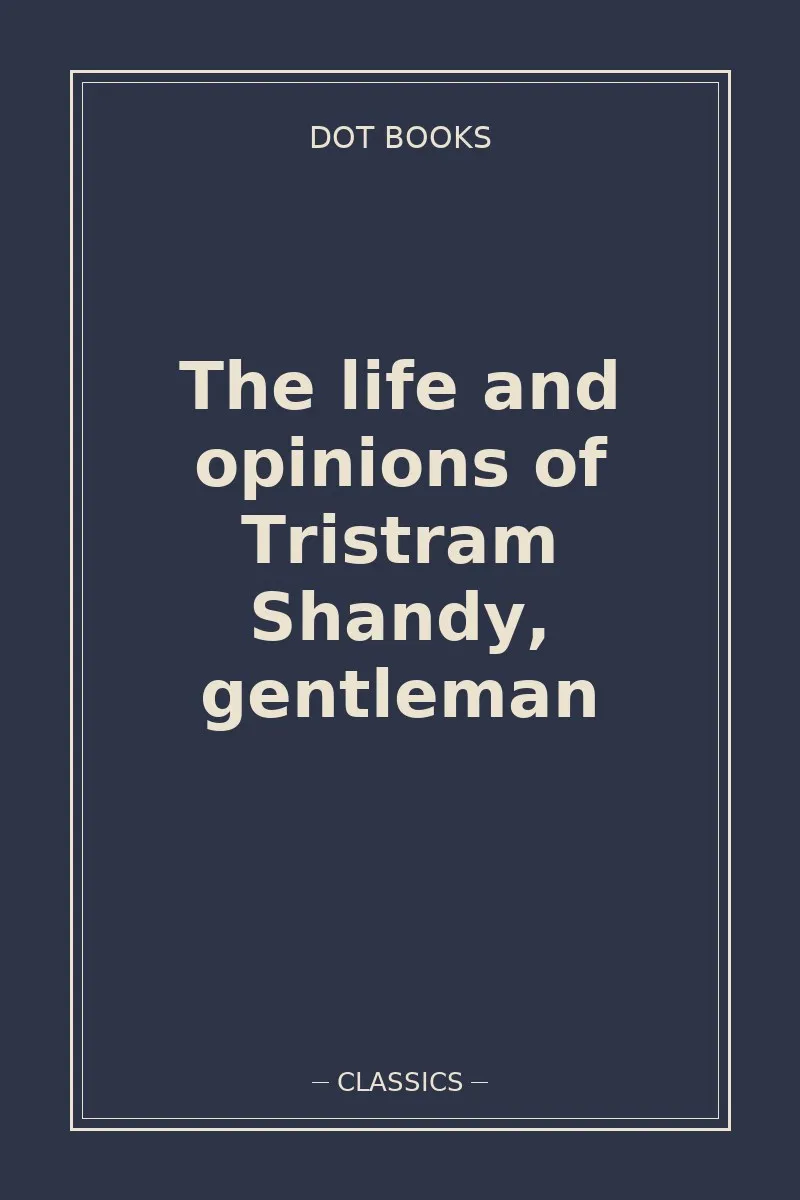 The life and opinions of Tristram Shandy, gentleman — book cover