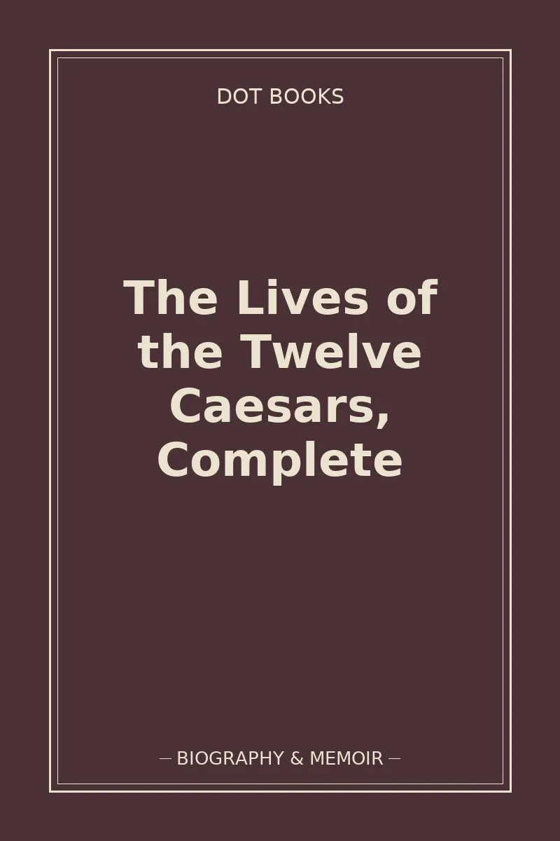The Lives of the Twelve Caesars, Complete — book cover
