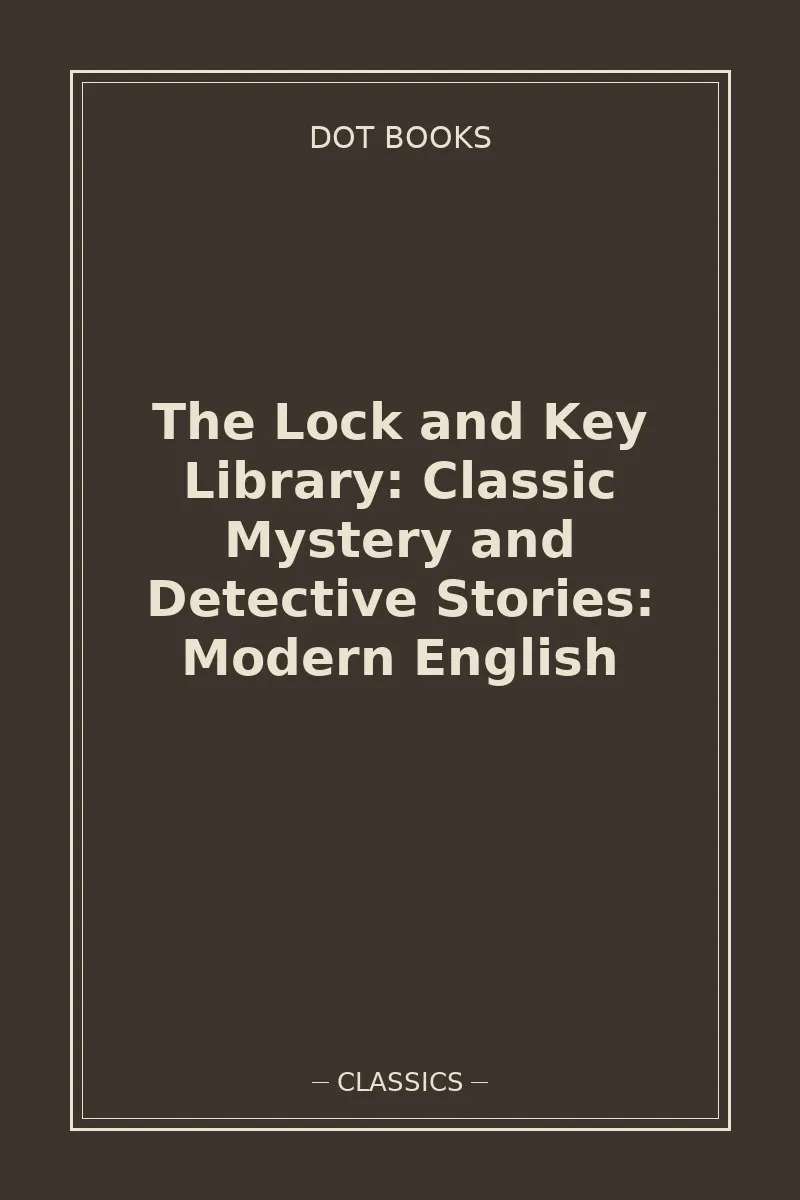 The Lock and Key Library: Classic Mystery and Detective Stories: Modern English — book cover
