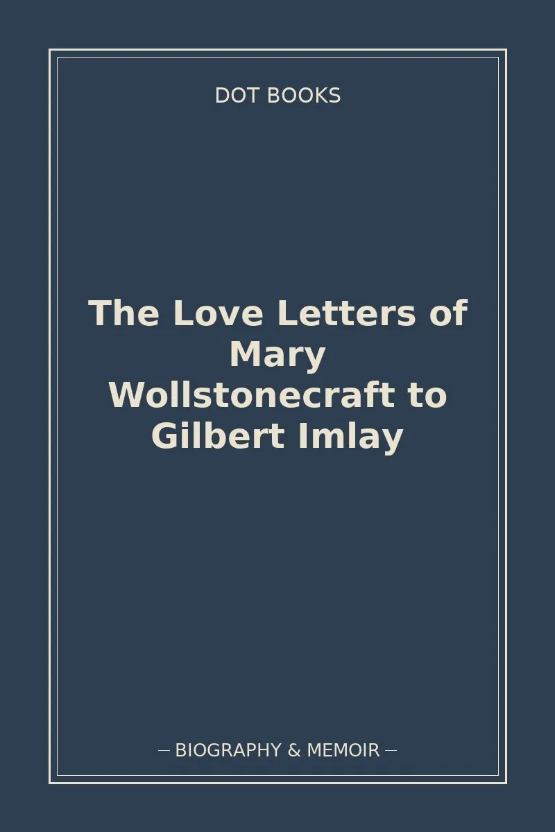 The Love Letters of Mary Wollstonecraft to Gilbert Imlay — book cover