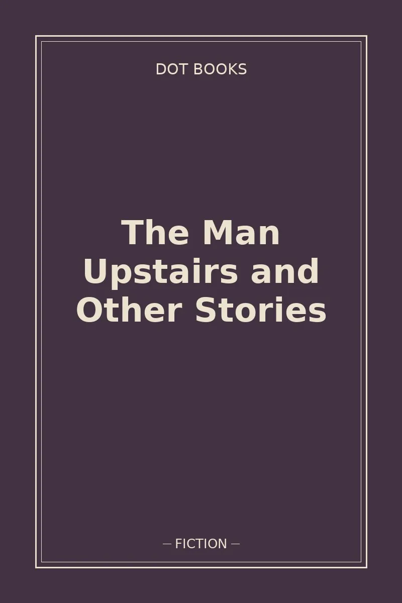 The Man Upstairs and Other Stories — book cover