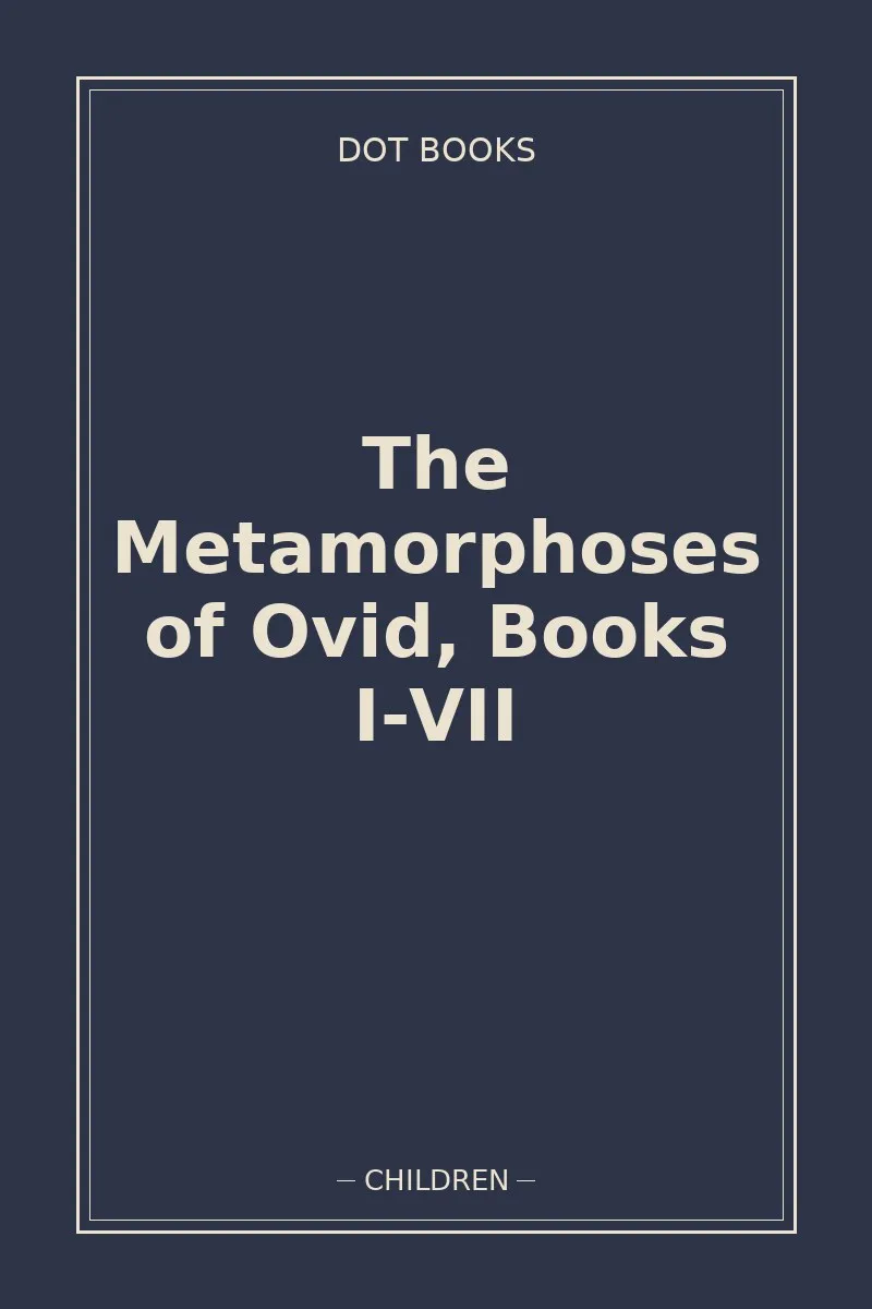 The Metamorphoses of Ovid, Books I-VII — book cover