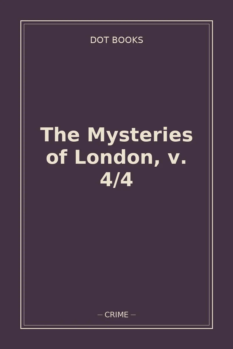 The Mysteries of London, v. 4/4 — book cover