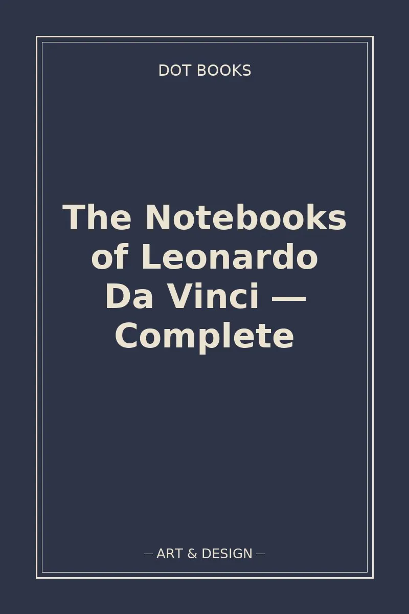 The Notebooks of Leonardo Da Vinci — Complete — book cover