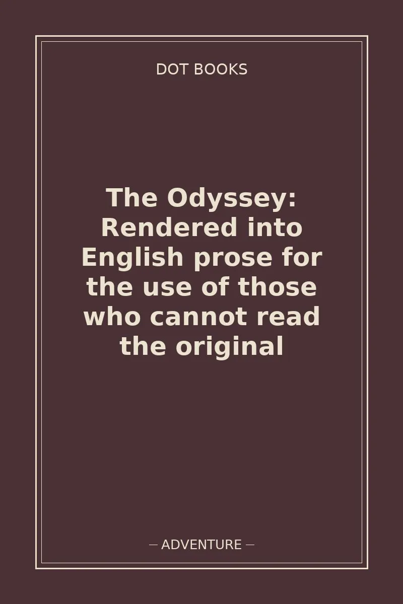 The Odyssey: Rendered into English prose for the use of those who cannot read the original — book cover