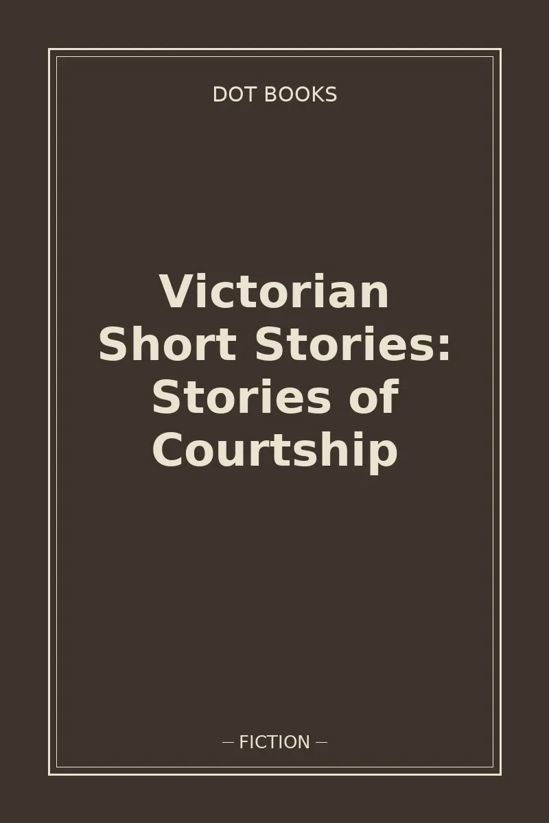 Victorian Short Stories: Stories of Courtship — book cover