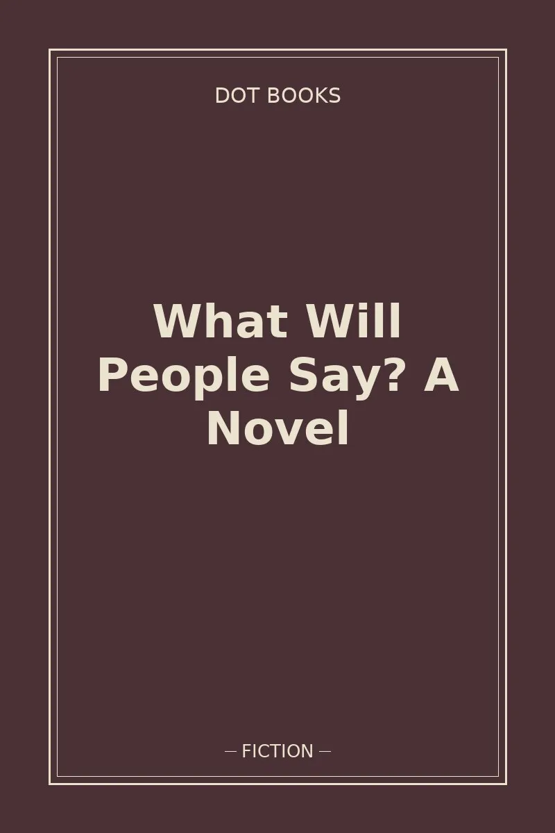 What Will People Say? A Novel — book cover