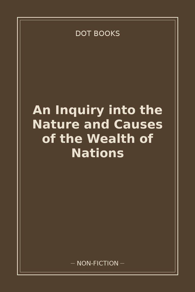 An Inquiry into the Nature and Causes of the Wealth of Nations — book cover