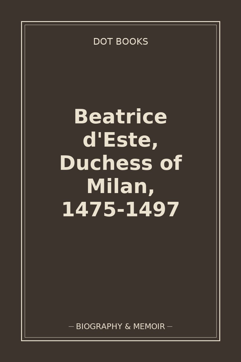 Beatrice d'Este, Duchess of Milan, 1475-1497 — book cover