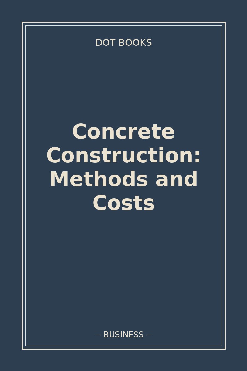 Concrete Construction: Methods and Costs — book cover