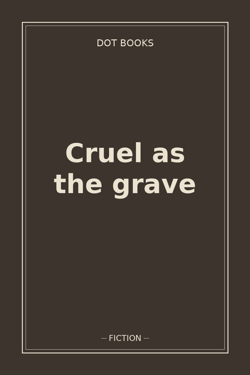 Cruel as the grave — book cover