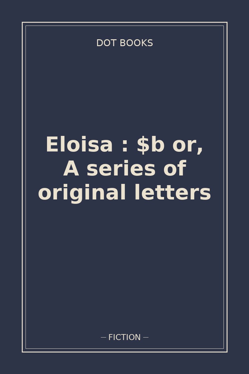 Eloisa : $b or, A series of original letters — book cover