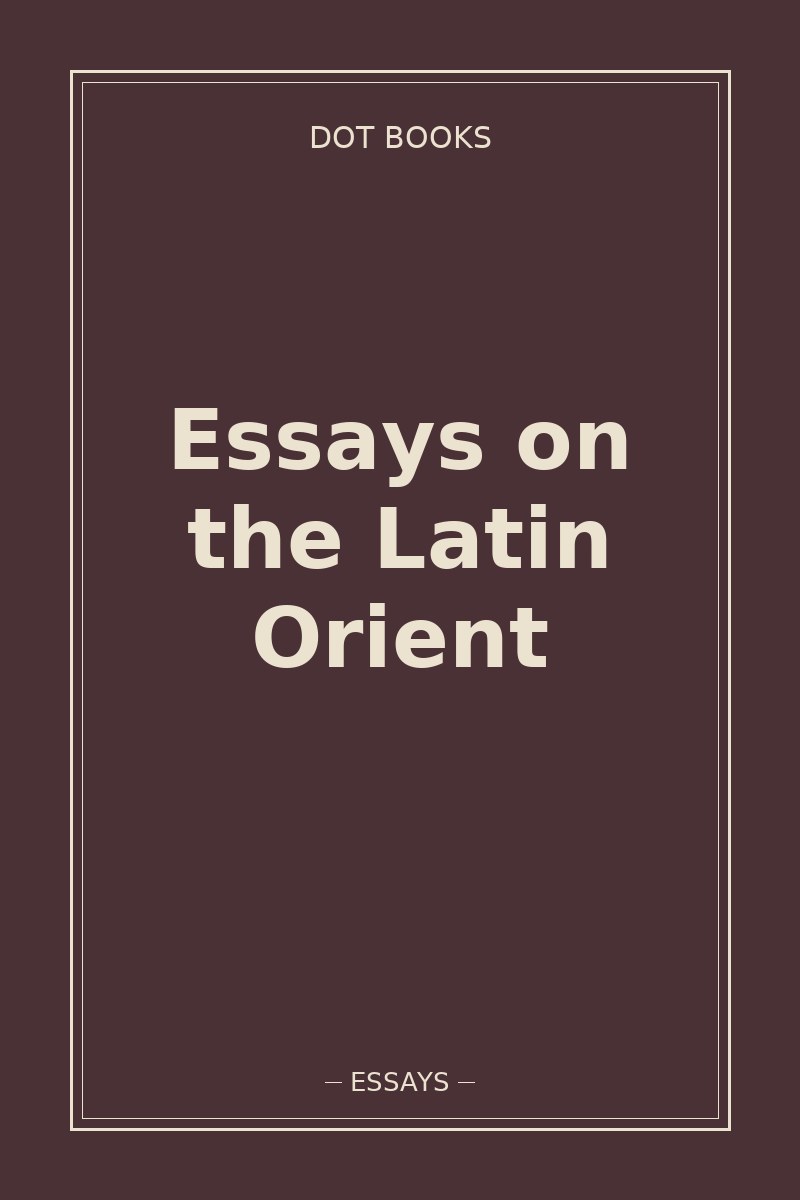 Essays on the Latin Orient — book cover