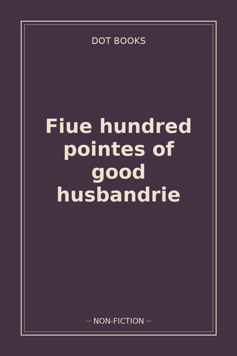 Fiue hundred pointes of good husbandrie — book cover