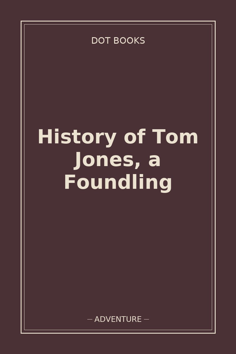 History of Tom Jones, a Foundling — book cover