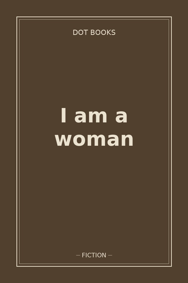 I am a woman