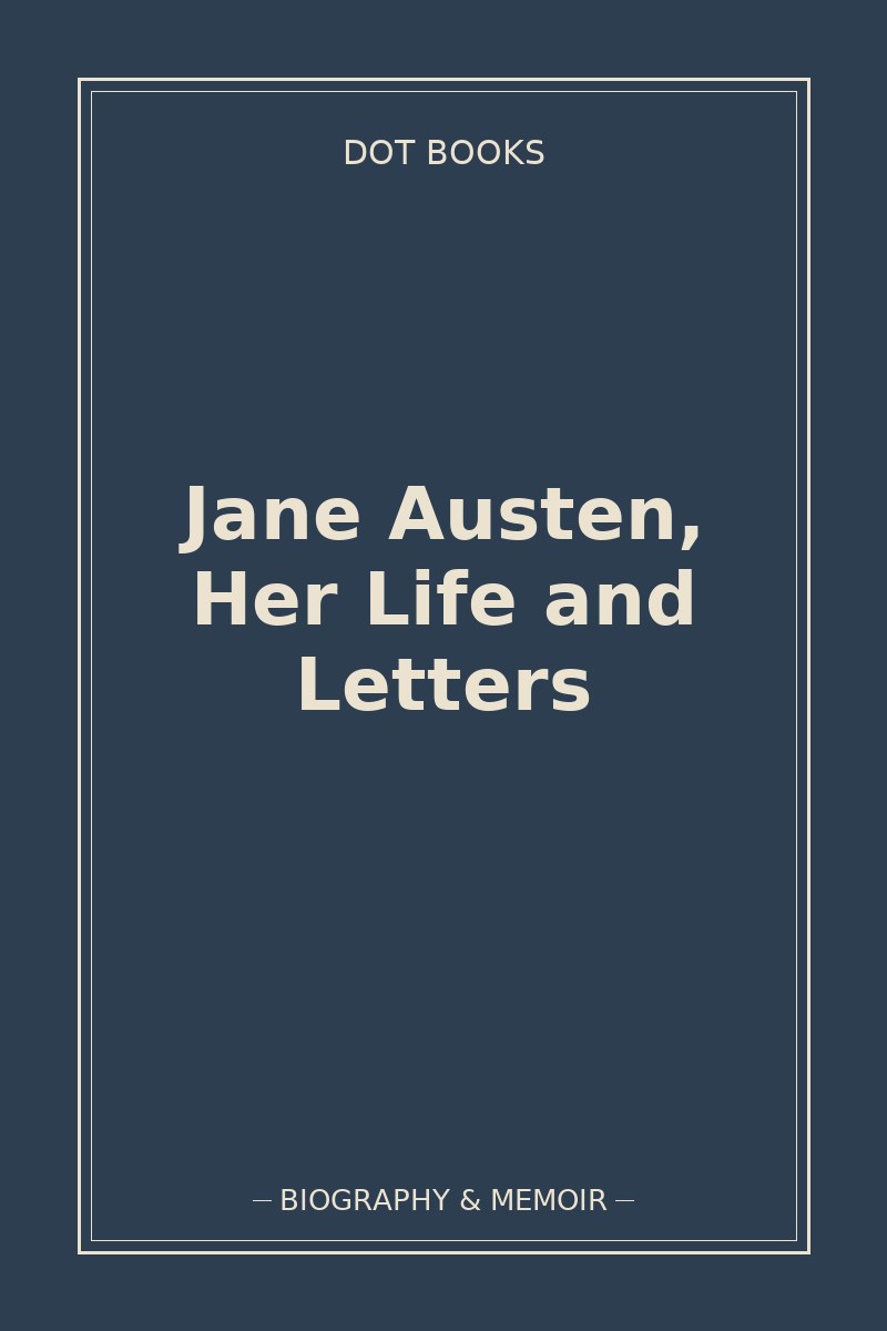 Jane Austen, Her Life and Letters